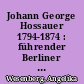 Johann George Hossauer 1794-1874 : führender Berliner Goldschmies des 19. Jahrhunderts