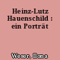 Heinz-Lutz Hauenschild : ein Porträt
