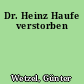 Dr. Heinz Haufe verstorben
