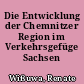 Die Entwicklung der Chemnitzer Region im Verkehrsgefüge Sachsen