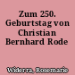 Zum 250. Geburtstag von Christian Bernhard Rode