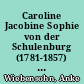 Caroline Jacobine Sophie von der Schulenburg (1781-1857) : eine Frauenbiographie zwischen weltgeschichtlichen Umwälzungen und adeligem Selbstkonzept