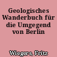 Geologisches Wanderbuch für die Umgegend von Berlin