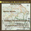 Altmark-Persönlichkeiten : biografisches Lexikon der Altmark, des Elbe-Havel-Landes und des Jerichower Landes