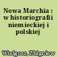 Nowa Marchia : w historiografii niemieckiej i polskiej