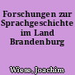Forschungen zur Sprachgeschichte im Land Brandenburg