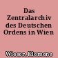 Das Zentralarchiv des Deutschen Ordens in Wien