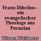 Franz Dibelius - ein evangelischer Theologe aus Prenzlau