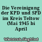 Die Vereinigung der KPD und SPD im Kreis Teltow (Mai 1945 bi April 1946)