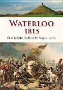 Waterloo 1815 : die letzte Schlacht Napoleons