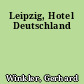 Leipzig, Hotel Deutschland