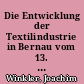 Die Entwicklung der Textilindustrie in Bernau vom 13. Jahrhundert bis zur Jetztzeit