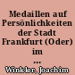 Medaillen auf Persönlichkeiten der Stadt Frankfurt (Oder) im 16. Jahrhundert und der Oderfrankfurter Medailleur Franz Friedrich