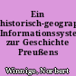 Ein historisch-geographisches Informationssystem zur Geschichte Preußens