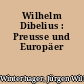 Wilhelm Dibelius : Preusse und Europäer