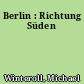 Berlin : Richtung Süden