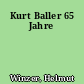 Kurt Baller 65 Jahre