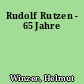 Rudolf Rutzen - 65 Jahre