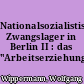 Nationalsozialistische Zwangslager in Berlin II : das "Arbeitserziehungslager" Wuhlheide