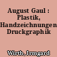 August Gaul : Plastik, Handzeichnungen, Druckgraphik