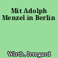 Mit Adolph Menzel in Berlin