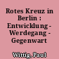 Rotes Kreuz in Berlin : Entwicklung - Werdegang - Gegenwart