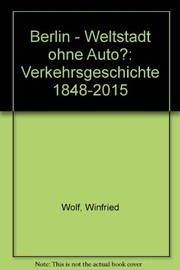 Berlin - Weltstadt ohne Auto? : Verkehrsgeschichte 1848-2015