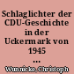 Schlaglichter der CDU-Geschichte in der Uckermark von 1945 bis Anfang der 1950er Jahre