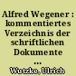 Alfred Wegener : kommentiertes Verzeichnis der schriftlichen Dokumente seines Lebens und Wirkens
