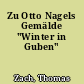 Zu Otto Nagels Gemälde "Winter in Guben"