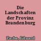 Die Landschaften der Provinz Brandenburg