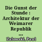 Die Gunst der Stunde : Architektur der Weimarer Republik in Frankfurt (Oder)