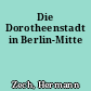 Die Dorotheenstadt in Berlin-Mitte