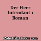 Der Herr Intendant : Roman