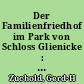 Der Familienfriedhof im Park von Schloss Glienicke : die Geschichte der Karl-Linie des Hauses Hohenzollern